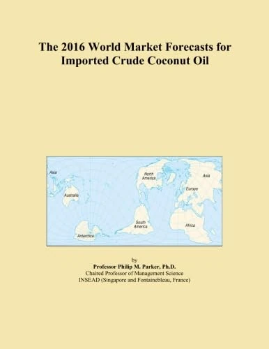 The 2016 World Market Forecasts for Imported Crude Coconut Oil