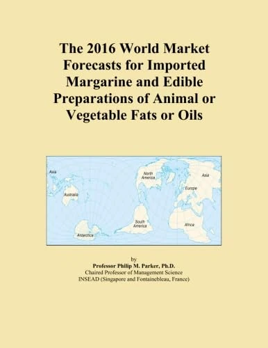 The 2016 World Market Forecasts for Imported Margarine and Edible Preparations of Animal or Vegetable Fats or Oils