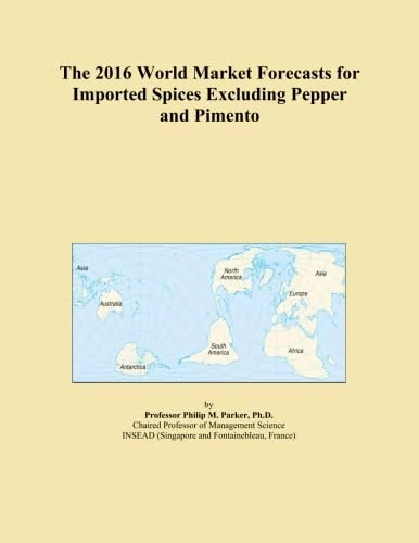 The 2016 World Market Forecasts for Imported Spices Excluding Pepper and Pimento