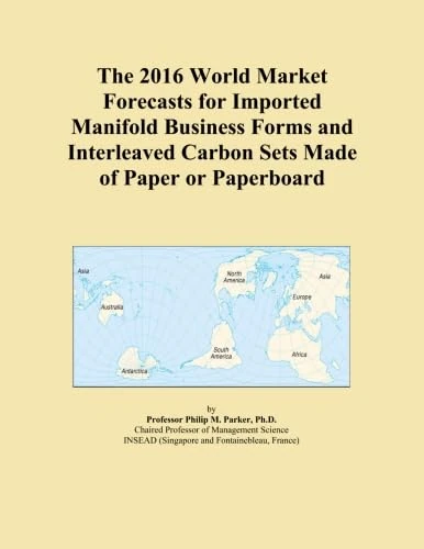 The 2016 World Market Forecasts for Imported Manifold Business Forms and Interleaved Carbon Sets Made of Paper or Paperboard