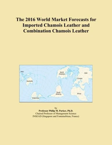 The 2016 World Market Forecasts for Imported Chamois Leather and Combination Chamois Leather