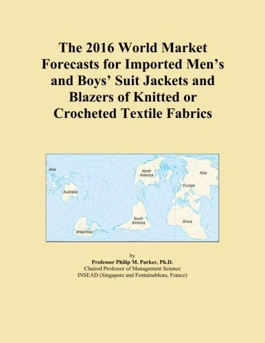 The 2016 World Market Forecasts for Imported Men's and Boys' Suit Jackets and Blazers of Knitted or Crocheted Textile Fabrics