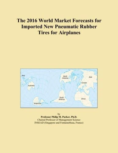 The 2016 World Market Forecasts for Imported New Pneumatic Rubber Tires for Airplanes