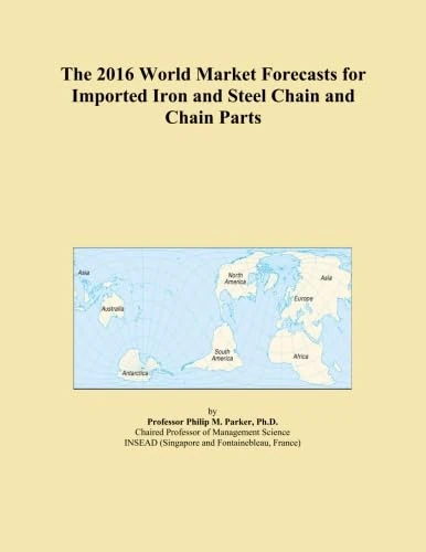The 2016 World Market Forecasts for Imported Iron and Steel Chain and Chain Parts