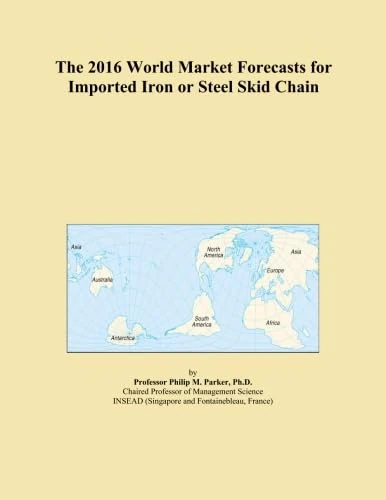 The 2016 World Market Forecasts for Imported Iron or Steel Skid Chain
