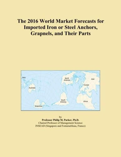 The 2016 World Market Forecasts for Imported Iron or Steel Anchors, Grapnels, and Their Parts