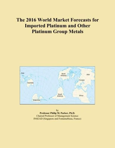 The 2016 World Market Forecasts for Imported Platinum and Other Platinum Group Metals
