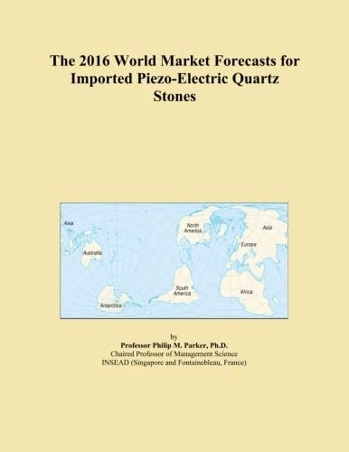 The 2016 World Market Forecasts for Imported Piezo-Electric Quartz Stones