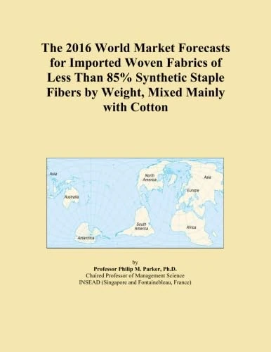 The 2016 World Market Forecasts for Imported Woven Fabrics of Less Than 85% Synthetic Staple Fibers by Weight, Mixed Mainly with Cotton