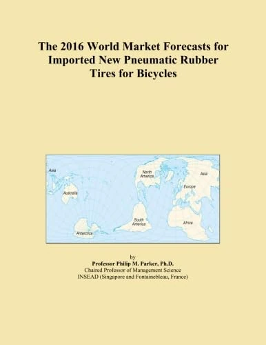 The 2016 World Market Forecasts for Imported New Pneumatic Rubber Tires for Bicycles