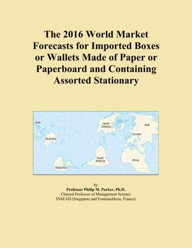 The 2016 World Market Forecasts for Imported Boxes or Wallets Made of Paper or Paperboard and Containing Assorted Stationary