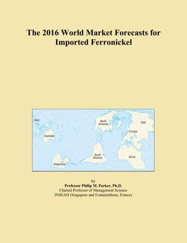The 2016 World Market Forecasts for Imported Ferronickel