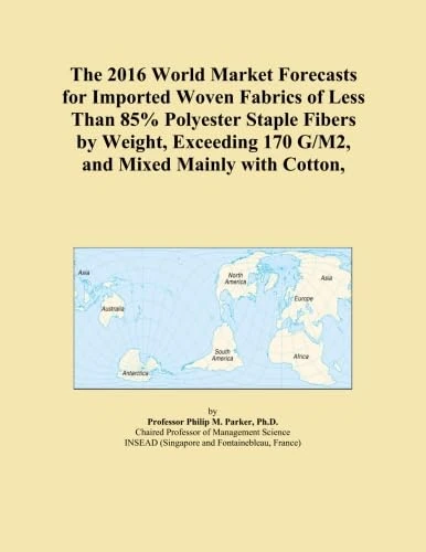 The 2016 World Market Forecasts for Imported Woven Fabrics of Less Than 85% Polyester Staple Fibers by Weight, Exceeding 170 G/M2, and Mixed Mainly with Cotton,