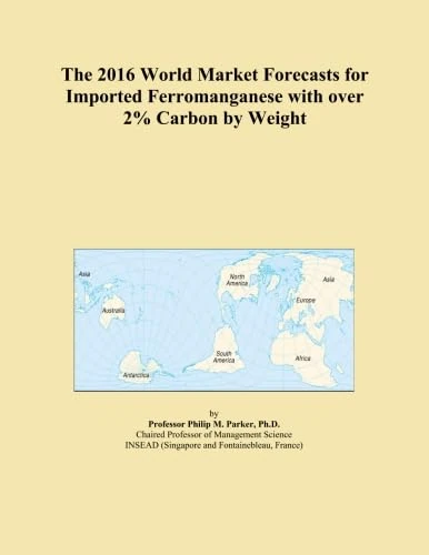 The 2016 World Market Forecasts for Imported Ferromanganese with over 2% Carbon by Weight