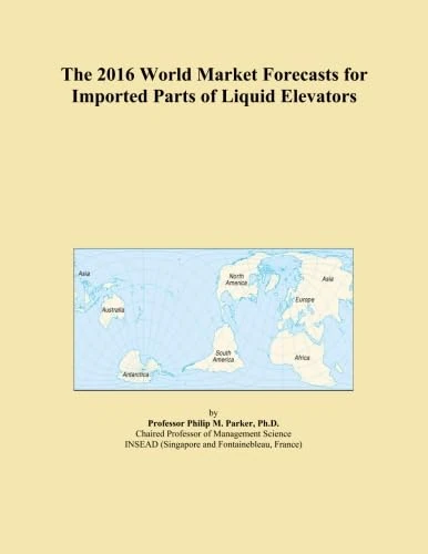 The 2016 World Market Forecasts for Imported Parts of Liquid Elevators