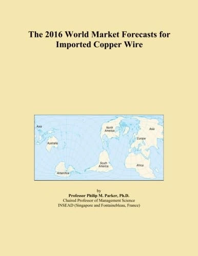 The 2016 World Market Forecasts for Imported Copper Wire
