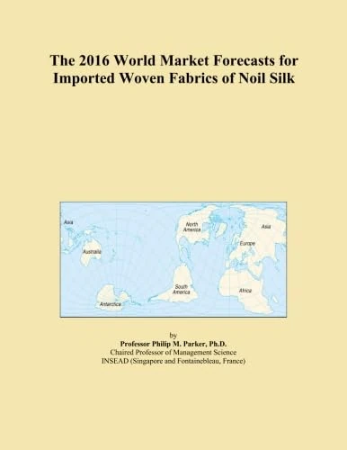 The 2016 World Market Forecasts for Imported Woven Fabrics of Noil Silk