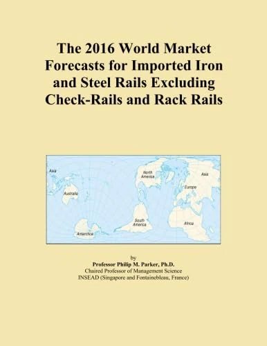 2016 World Market Forecasts: Imported Iron and Steel Rails