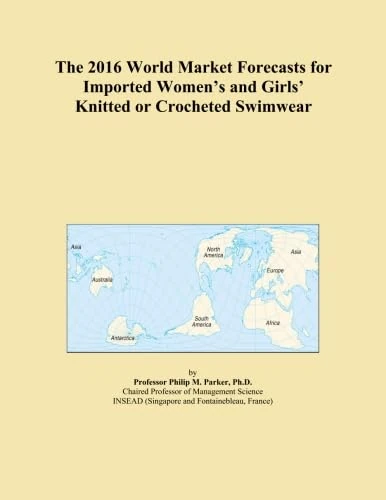 The 2016 World Market Forecasts for Imported Women's and Girls' Knitted or Crocheted Swimwear