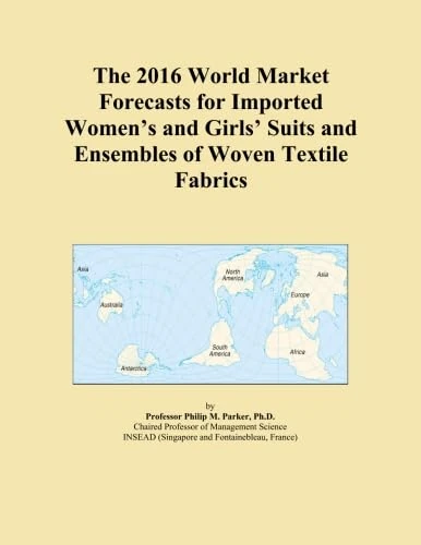 The 2016 World Market Forecasts for Imported Women's and Girls' Suits and Ensembles of Woven Textile Fabrics