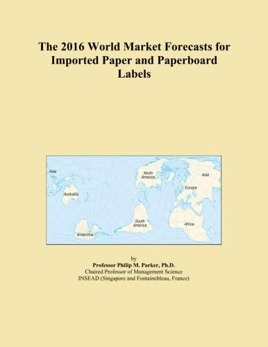 The 2016 World Market Forecasts for Imported Paper and Paperboard Labels