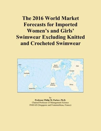 The 2016 World Market Forecasts for Imported Women's and Girls' Swimwear Excluding Knitted and Crocheted Swimwear