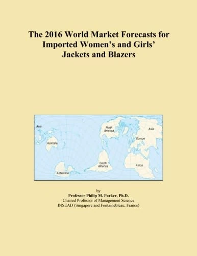 The 2016 World Market Forecasts for Imported Women's and Girls' Jackets and Blazers
