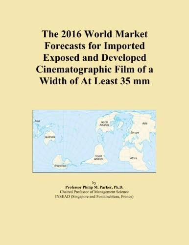 The 2016 World Market Forecasts for Imported Exposed and Developed Cinematographic Film of a Width of At Least 35 mm