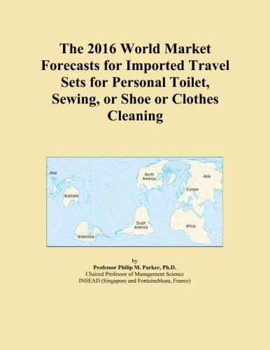 The 2016 World Market Forecasts for Imported Travel Sets for Personal Toilet, Sewing, or Shoe or Clothes Cleaning