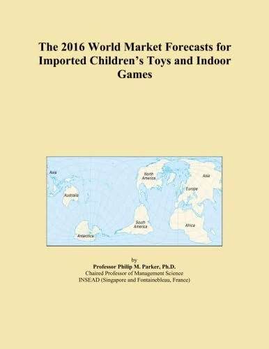 The 2016 World Market Forecasts for Imported Children's Toys and Indoor Games