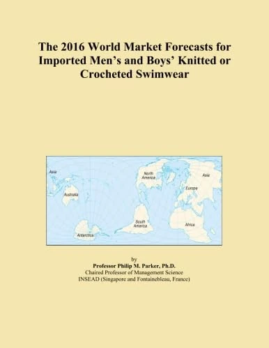 The 2016 World Market Forecasts for Imported Men's and Boys' Knitted or Crocheted Swimwear