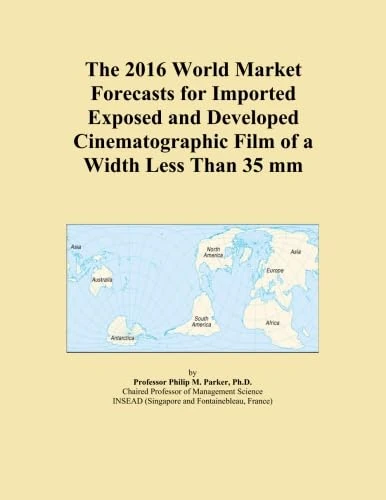 The 2016 World Market Forecasts for Imported Exposed and Developed Cinematographic Film of a Width Less Than 35 mm