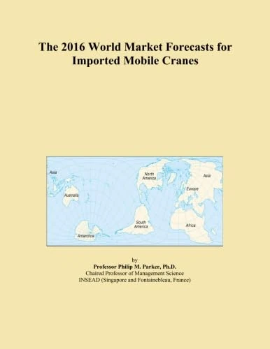 The 2016 World Market Forecasts for Imported Mobile Cranes