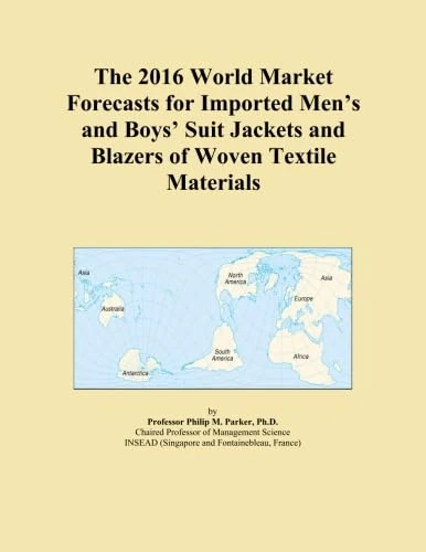 The 2016 World Market Forecasts for Imported Men's and Boys' Suit Jackets and Blazers of Woven Textile Materials