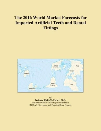 The 2016 World Market Forecasts for Imported Artificial Teeth and Dental Fittings