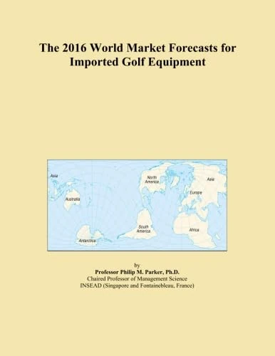 The 2016 World Market Forecasts for Imported Golf Equipment