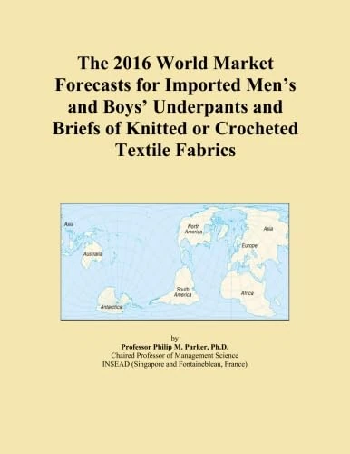 The 2016 World Market Forecasts for Imported Men's and Boys' Underpants and Briefs of Knitted or Crocheted Textile Fabrics