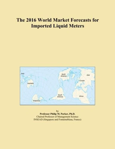 The 2016 World Market Forecasts for Imported Liquid Meters