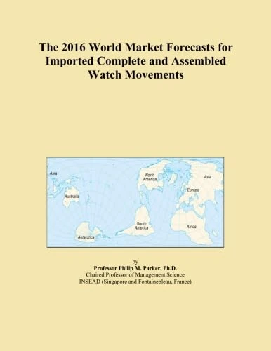 The 2016 World Market Forecasts for Imported Complete and Assembled Watch Movements