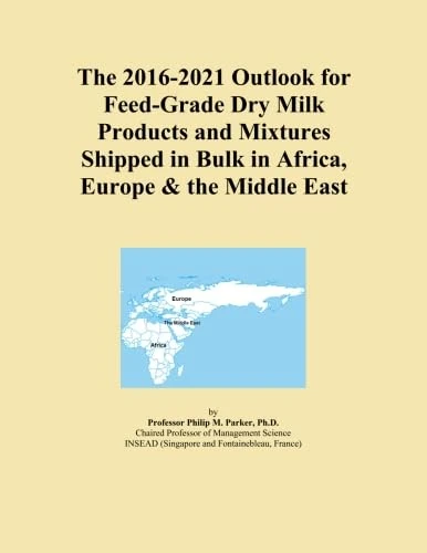 The 2016-2021 Outlook for Feed-Grade Dry Milk Products and Mixtures Shipped in Bulk in Africa, Europe & the Middle East