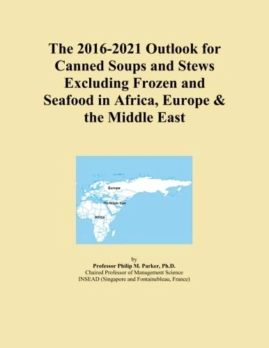 The 2016-2021 Outlook for Canned Soups and Stews Excluding Frozen and Seafood in Africa, Europe & the Middle East