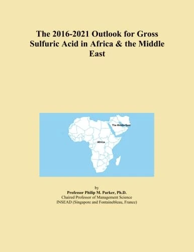 The 2016-2021 Outlook for Gross Sulfuric Acid in Africa & the Middle East