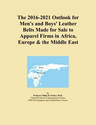 The 2016-2021 Outlook for Men's and Boys' Leather Belts Made for Sale to Apparel Firms in Africa, Europe & the Middle East