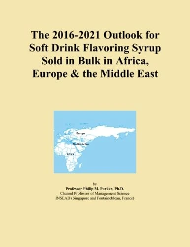 The 2016-2021 Outlook for Soft Drink Flavoring Syrup Sold in Bulk in Africa, Europe & the Middle East