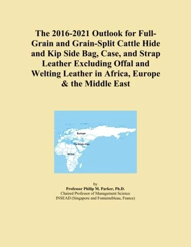 The 2016-2021 Outlook for Full-Grain and Grain-Split Cattle Hide and Kip Side Bag, Case, and Strap Leather Excluding Offal and Welting Leather in Africa, Europe & the Middle East