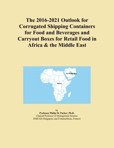 The 2016-2021 Outlook for Corrugated Shipping Containers for Food and Beverages and Carryout Boxes for Retail Food in Africa & the Middle East