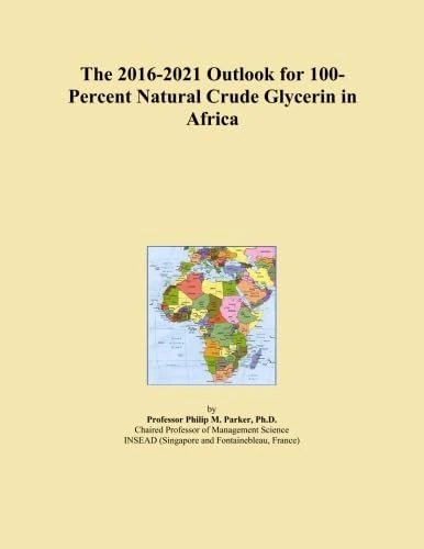 The 2016-2021 Outlook for 100-Percent Natural Crude Glycerin in Africa