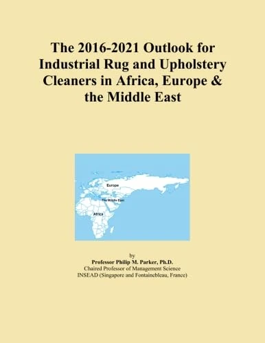 The 2016-2021 Outlook for Industrial Rug and Upholstery Cleaners in Africa, Europe & the Middle East