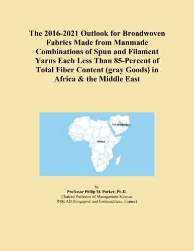 The 2016-2021 Outlook for Broadwoven Fabrics Made from Manmade Combinations of Spun and Filament Yarns Each Less Than 85-Percent of Total Fiber Content (gray Goods) in Africa & the Middle East