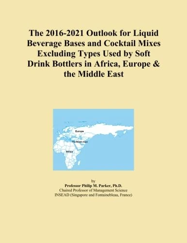 The 2016-2021 Outlook for Liquid Beverage Bases and Cocktail Mixes Excluding Types Used by Soft Drink Bottlers in Africa, Europe & the Middle East